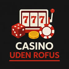 Nye Casino Uden ROFUS – Spil Uden Begrænsninger